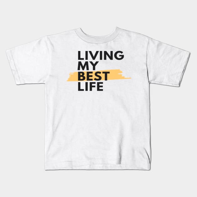 Living My Best Life Kids T-Shirt by ChestifyDesigns